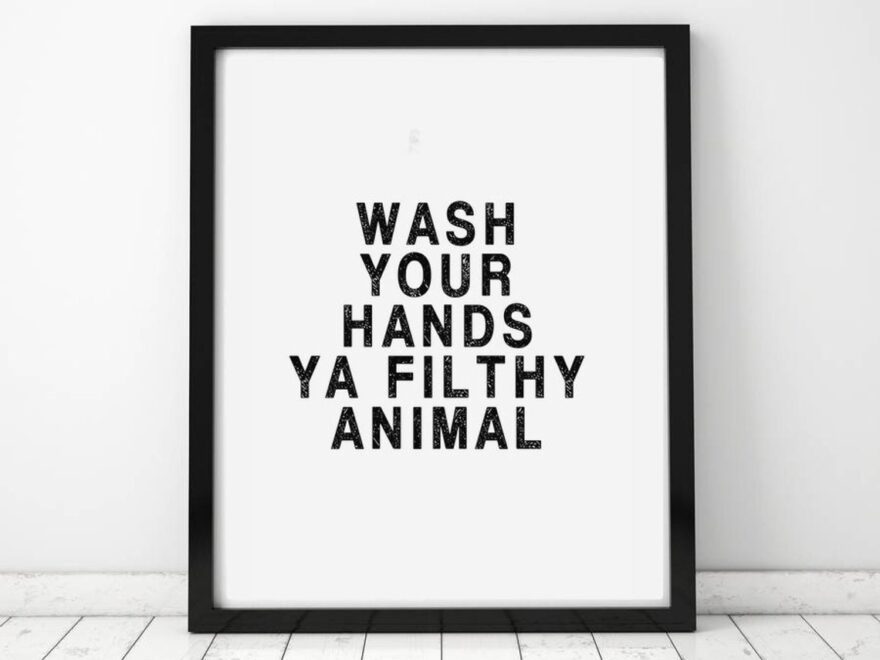 Instant Download Wash Your Hands Ya Filthy Animal Print Bathroom Poster Sign Wash Your Hands Sign Etsy