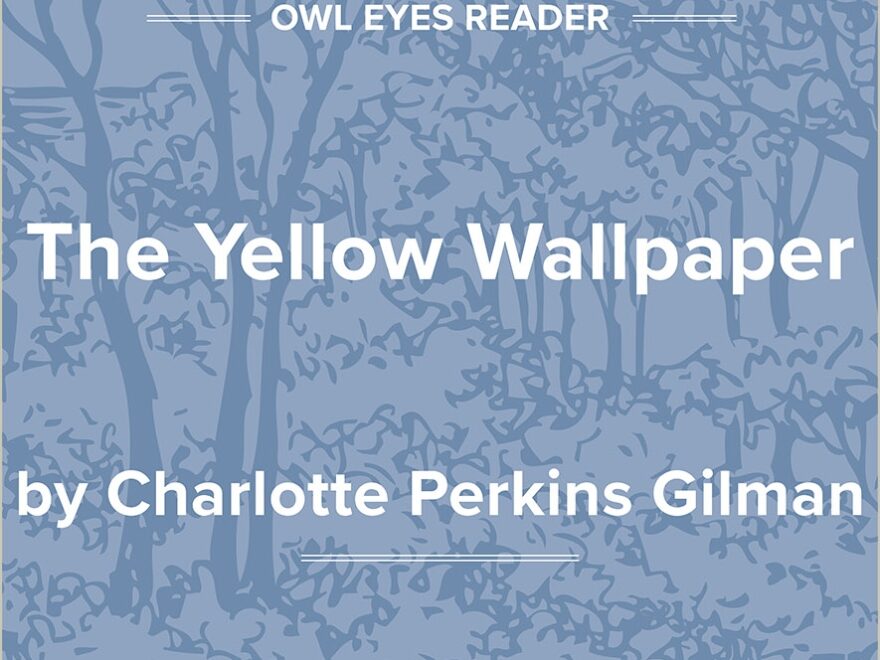 The Yellow Wallpaper Full Text And Analysis Owl Eyes