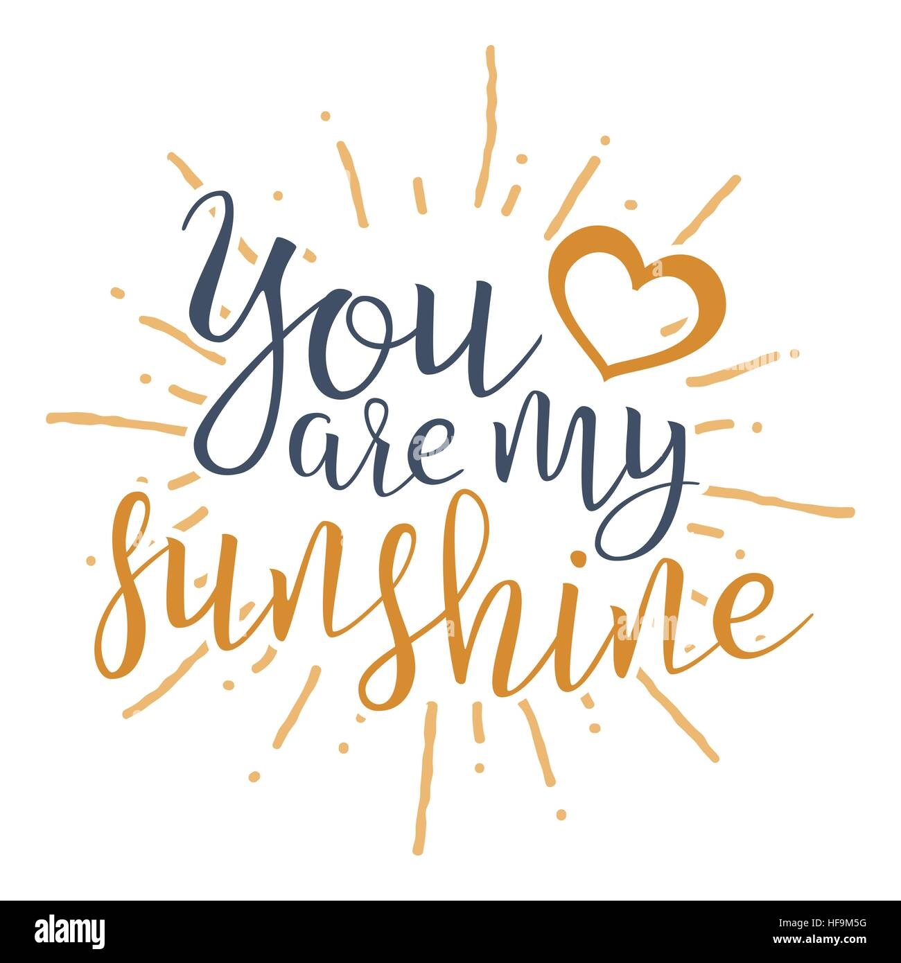 You Are My Sunshine Handwritten Lettering Quote About Love For Valentine S Day Design Wedding Invitation Printable Wall Art Poster Typography De Stock Vector Image Art Alamy